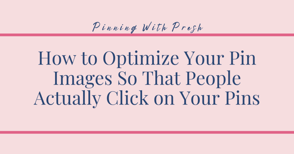 3 Major Keys to Optimizing Your Pin Images