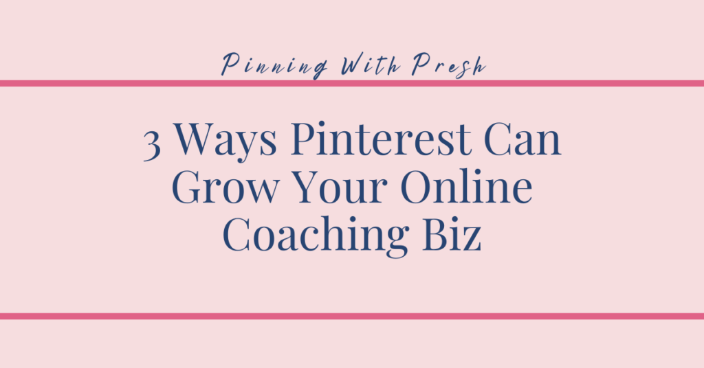 How to Grow Your Coaching Business Using Pinterest