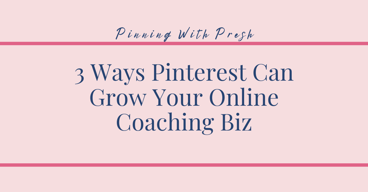 3 Ways Pinterest Can Grow Your Online Coaching Biz – The Pinning Oasis