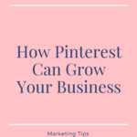 Why You Need to Use Pinterest as a Business