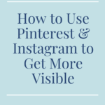 How to use Pinterest and Instagram to get more visible