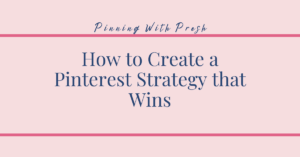 How to Create a Pinterest Strategy that Wins