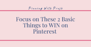 Focus on These 2 Basic Things to WIN on Pinterest