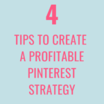 4 Tips to Create a Profitable Pinterest Strategy
