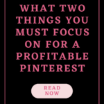 What Two Things You Must Focus On For a Profitable Pinterest