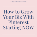 How to grow your biz with Pinterest starting NOW