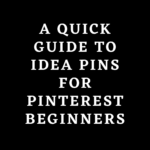 guide to idea pins