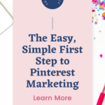 The easy, simple first step to Pinterest marketing