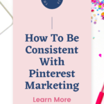 How to Be Consistent with Pinterest Marketing
