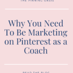 Why you need to be marketing on Pinterest as a Coach