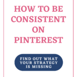 How to Be Consistent on Pinterest