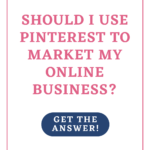 Should I Use Pinterest to Market My Online Business?