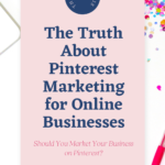 The Truth About Pinterest Marketing for Online Businesses
