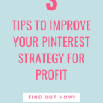 3 Tips to Improve Your Pinterest Strategy for Profit