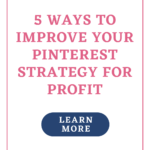 5 Ways to Improve Your Pinterest Strategy for Profit