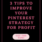 3 Tips to Improve Your Pinterest Strategy for Profit